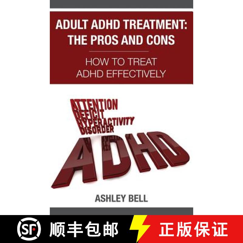 【3-4周达】Adult ADHD Treatment: The Pros And Cons: How To Treat ADHD Effectively [9781630223212]