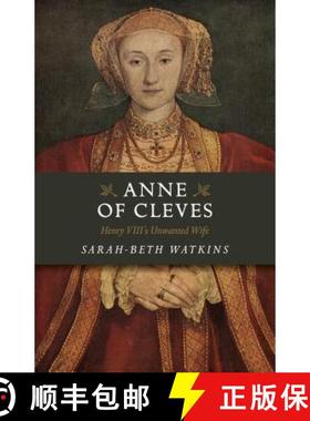 【3-4周达】Anne of Cleves - Henry VIII`s Unwanted Wife: Henry VIII's Unwanted Wife [9781785359040]