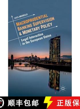 【3-4周达】Macroprudential Banking Supervision & Monetary Policy : Legal Interaction in the European ... [9783319941554]
