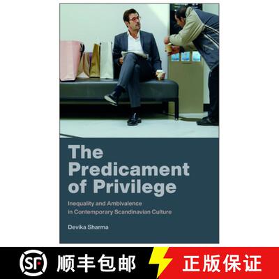 【3-4周达】The Predicament of Privilege – Inequality and Ambivalence in Contemporary Scandinavian Cu... [9780295754109]