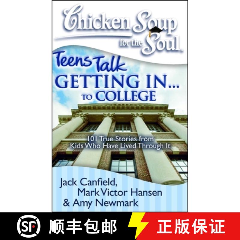【3-4周达】Chicken Soup for the Soul: Teens Talk Getting In. . . to College: 101 True Stories from Ki... [9781935096276]