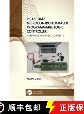 【3-4周达】PIC16F1847 Microcontroller-Based Programmable Logic Controller : Hardware and Basic Concepts [9780367506391]