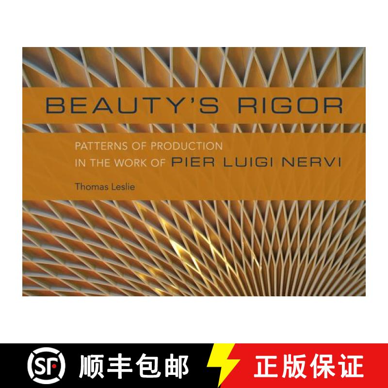 【3-4周达】Beauty's Rigor: Patterns of Production in the Work of Pier Luigi Nervi [9780252041129]