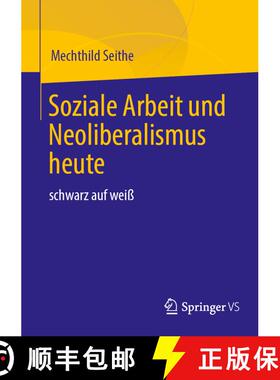【3-4周达】Soziale Arbeit und Neoliberalismus heute: schwarz auf weiß [9783658480974]