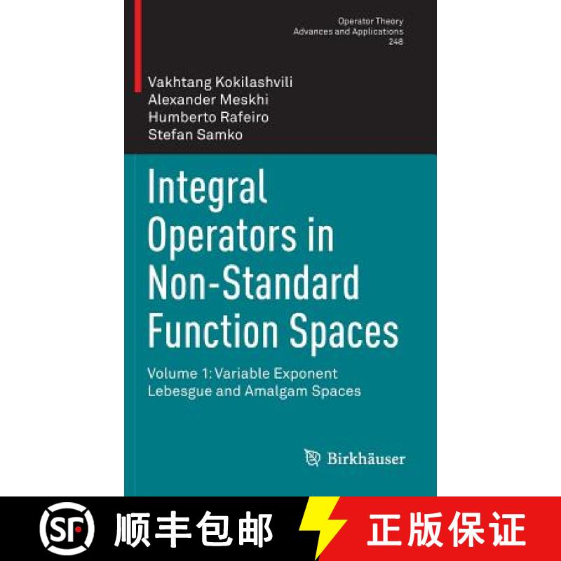 【3-4周达】Integral Operators in Non-Standard Function Spaces : Volume 1: Variable Exponent Lebesgue ... [9783319210148]