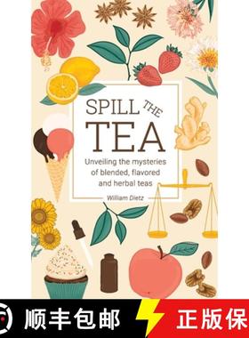 预订 Spill The Tea: Unveiling The Mysteries Of Blended, Flavored, And Herbal Teas [9781738958801]