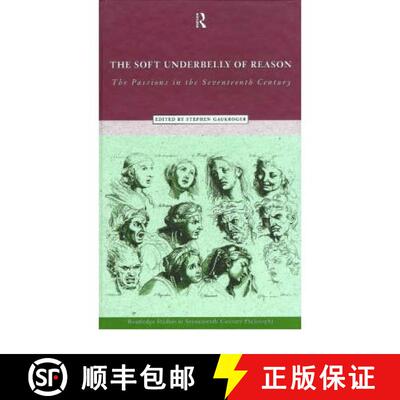 【3-4周达】精装 The Soft Underbelly of Reason: The Passions in the Seventeenth Century [9780415170543]