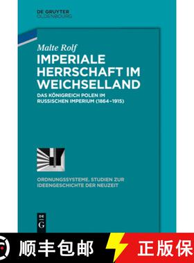 预订 Imperiale Herrschaft im Weichselland：Das Königreich Polen im Russischen Imperium (1864-1915) [9783486781427]