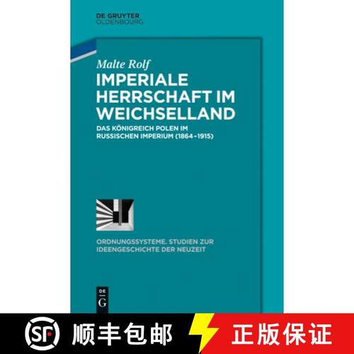 预订 Imperiale Herrschaft im Weichselland：Das Königreich Polen im Russischen Imperium (1864-1915) [9783486781427]