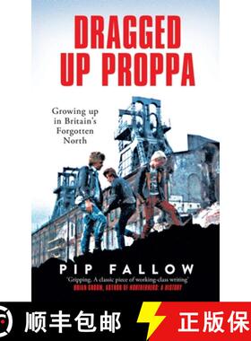 【3-4周达】Dragged Up Proppa: Growing up in Britaina  s Forgotten North [9781529051155]