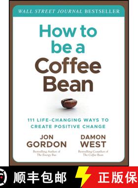 【3-4周达】How to be a Coffee Bean - 111 Life-Changing Ways to Create Positive Change: Proven Princip... [9781119430285]