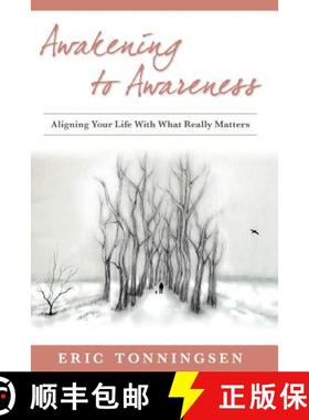 【3-4周达】Awakening to Awareness : ALIGNING YOUR LIFE WITH WHAT REALLY MATTERS [9781938015311]