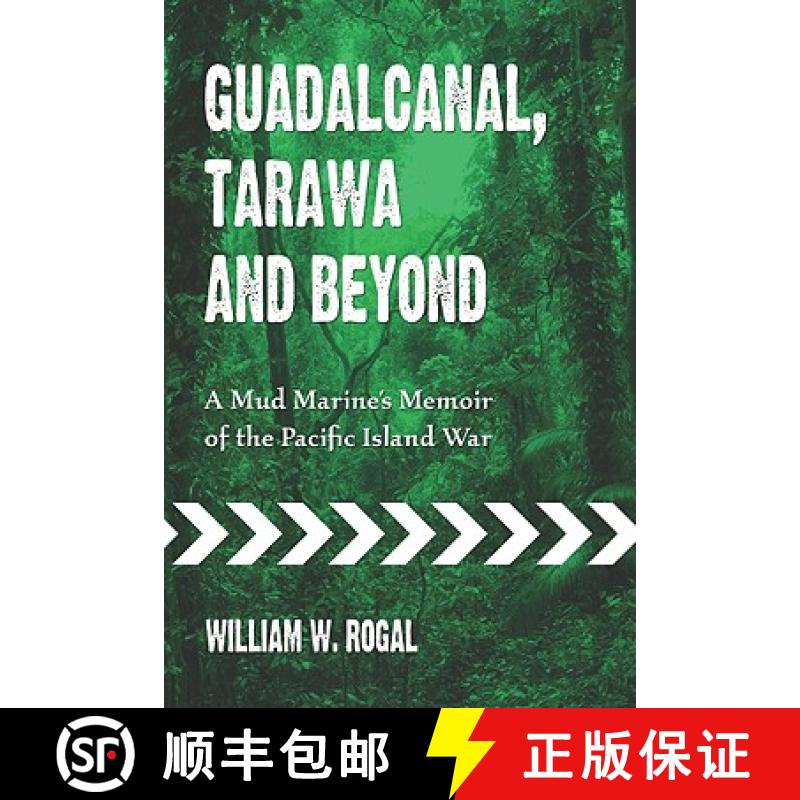 【3-4周达】Guadalcanal, Tarawa and Beyond : A Mud Marine's Memoir of the Pacific Island War [9780786446711]