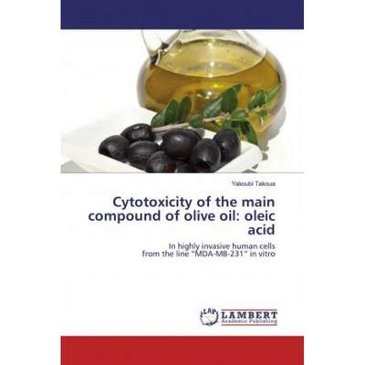 【4周达】Cytotoxicity of the main compound of olive oil: oleic acid [9786202520867]