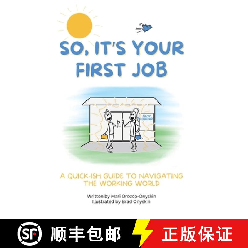 【3-4周达】So, It's Your First Job: A Quick-Ish Guide to Navigating the Working World [9798992444704]
