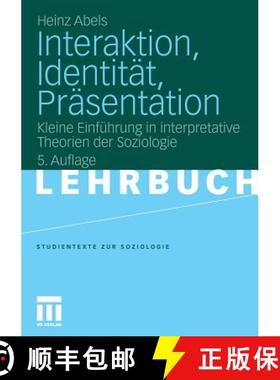 【3-4周达】Interaktion, Identität, Präsentation: Kleine Einführung in Interpretative Theorien Der ... [9783531173573]
