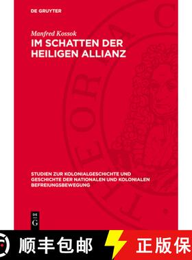 预订 Im Schatten Der Heiligen Allianz: Deutschland Und Lateinamerika, 1815-1830. Zur Politik Der Deut... [9783112709320]