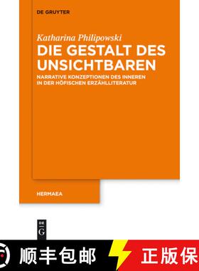 【3-4周达】Die Gestalt Des Unsichtbaren: Narrative Konzeptionen Des Inneren in Der Hoefischen Erzahll... [9783110299786]