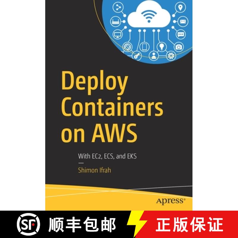 【3-4周达】Deploy Containers on AWS : With EC2, ECS, and EKS [9781484251003]