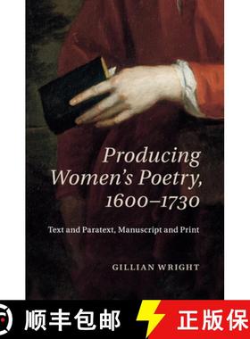 【3-4周达】Producing Women's Poetry, 1600–1730: Text and Paratext, Manuscript and Print [9781107566774]