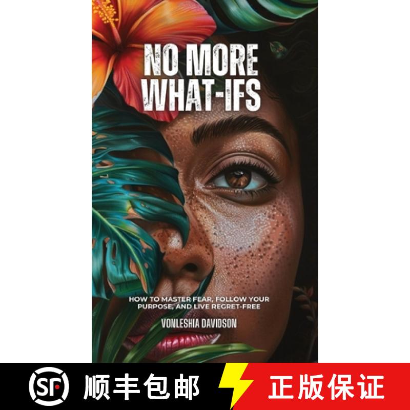 【4周达】No More What Ifs: How to Master Fear, Follow Your Purpose, and Live Regret-Free[9798869378859]