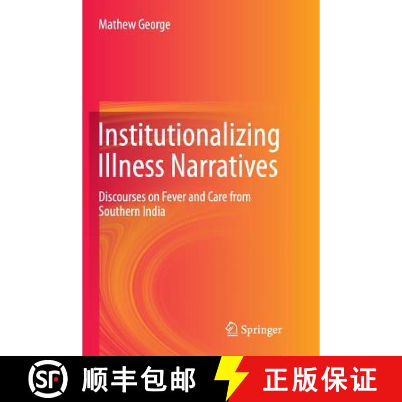 【3-4周达】Institutionalizing Illness Narratives : Discourses on Fever and Care from Southern India [9789811094736]