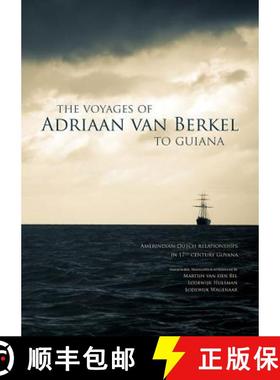 【3-4周达】The Voyages of Adriaan Van Berkel to Guiana: Amerindian-Dutch Relationships in 17th-Centur... [9789088902635]