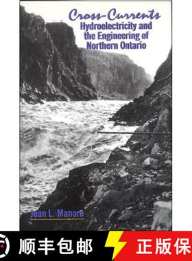 预订 Cross-Currents: Hydroelectricity and the Engineering of Northern Ontario [9781554585250]