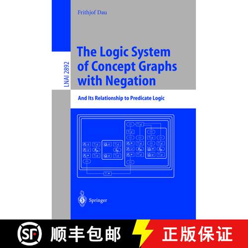 【3-4周达】The Logic System of Concept Graphs with Negation : And Its Relationship to Predicate Logic [9783540206071]