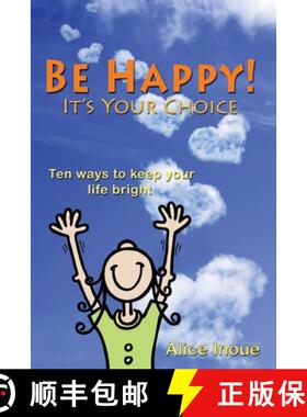 【3-4周达】Be Happy! - It's Your Choice: Ten ways to keep your life bright [9781439255988]