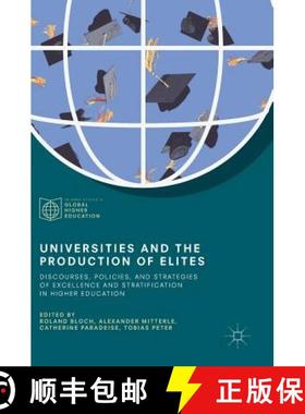 【3-4周达】Universities and the Production of Elites : Discourses, Policies, and Strategies of Excell... [9783319539690]