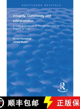 【3-4周达】Integrity, Community and Interpretation: A Critical Analysis of Ronald Dworkin's Theory of... [9781138369924]