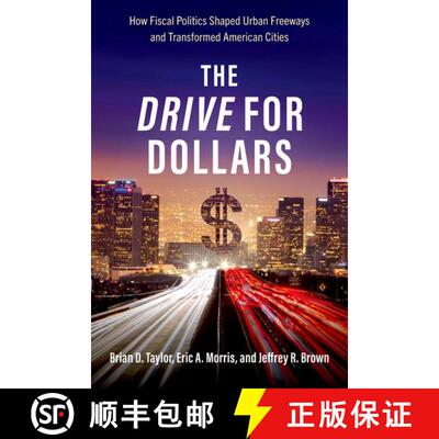 【3-4周达】精装 The Drive for Dollars: How Fiscal Politics Shaped Urban Freeways and Transformed Amer... [9780197601518]