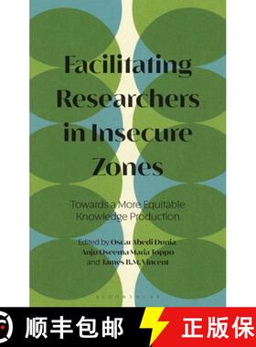 【3-4周达】Facilitating Researchers in Insecure Zones: Towards a More Equitable Knowledge Production [9781350265653]