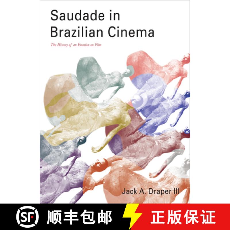 【2-3周达】Saudade in Brazilian Cinema : The History of an Emotion on Film [9781783207633]