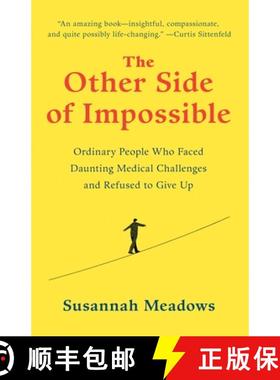 预订 The Other Side of Impossible: Ordinary People Who Faced Daunting Medical Challenges and Refused ... [9780812996487]