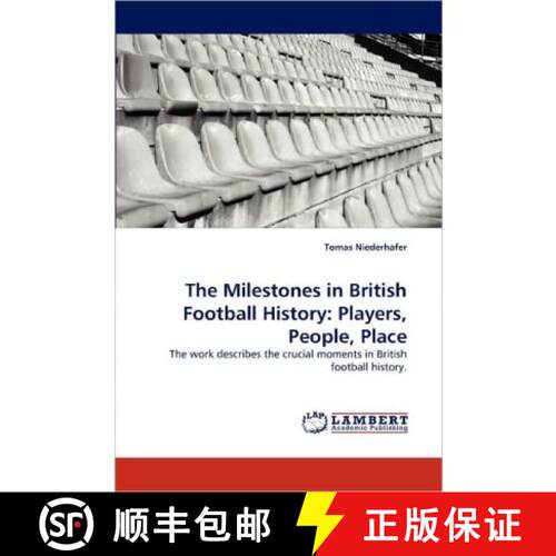 预订 The Milestones in British Football History: Players, People, Place [9783838368498]