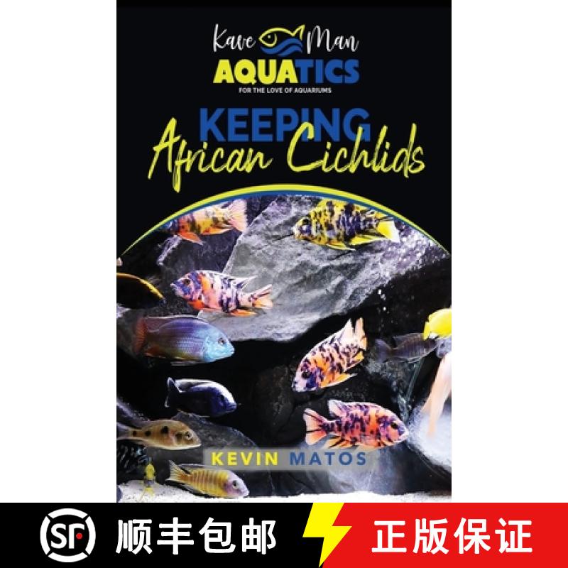 【3-4周达】Keeping African Cichlids: Complete beginners guide on keeping an African Cichlid Aquarium [9798218095383]