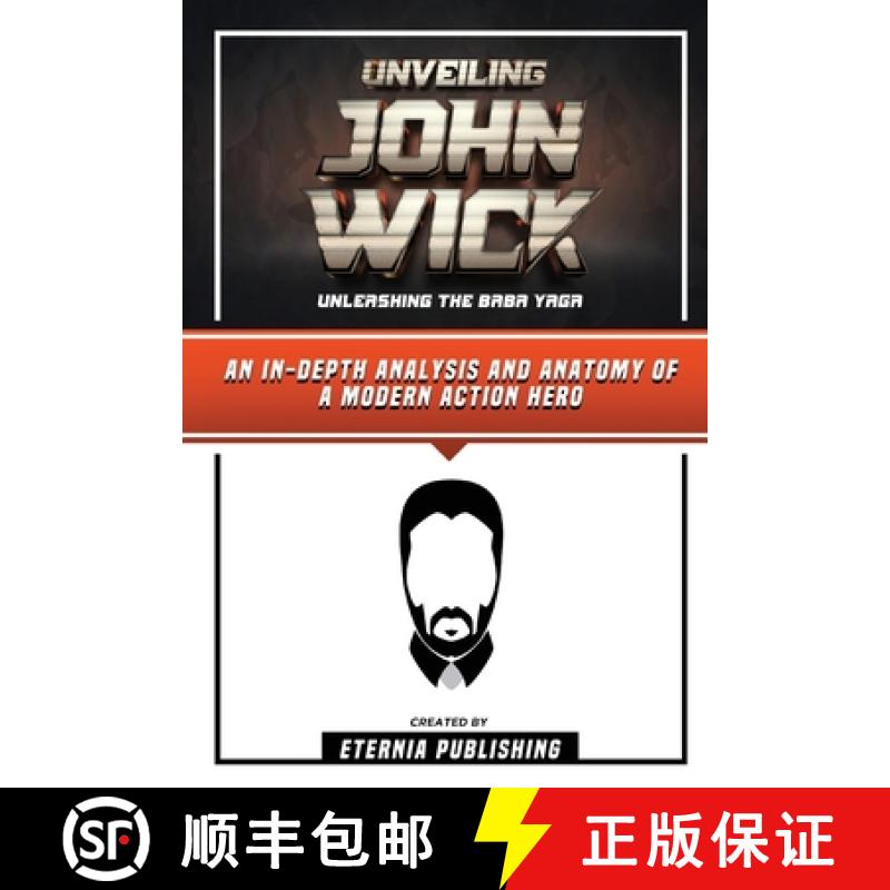 【3-4周达】Unveiling John Wick - Unleashing The Baba Yaga - An In-Depth Analysis And Anatomy Of A Mod... [9798869063908]
