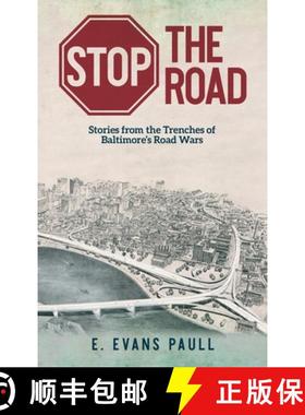 【3-4周达】Stop the Road: Stories from the Trenches of Baltimore's Road Wars [9781633376434]