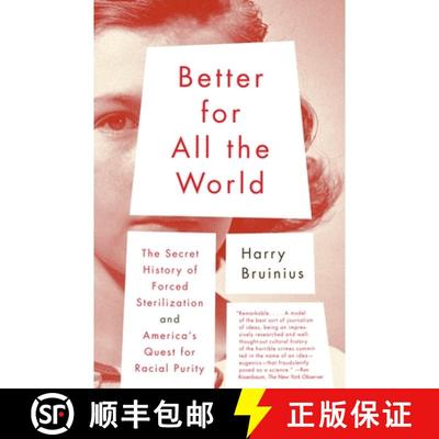 【3-4周达】Better for All the World : The Secret History of Forced Sterilization and America's Quest ... [9780375713057]