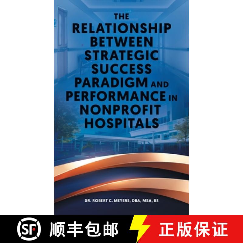 【3-4周达】The Relationship Between Strategic Success Paradigm and Performance in Nonprofit Hospitals [9781963050226]