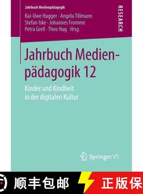 【3-4周达】Jahrbuch Medienpädagogik 12 : Kinder und Kindheit in der digitalen Kultur [9783658098087]