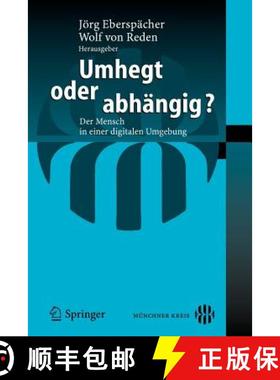 【3-4周达】Umhegt oder abhängig? : Der Mensch in einer digitalen Umgebung [9783540281436]