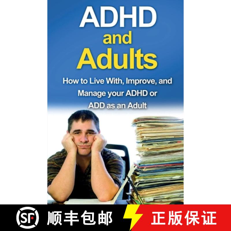 【2-3周达】ADHD and Adults: How to live with, improve, and manage your ADHD or ADD as an adult [9781761030376]