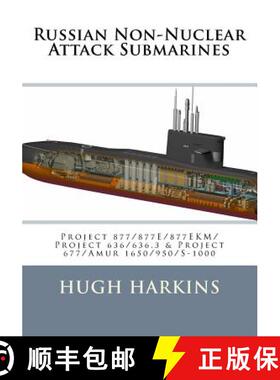 【3-4周达】Russian Non-Nuclear Attack Submarines: Project 877/877E/877EKM/Project 636/636.3 & Project... [9781535596565]