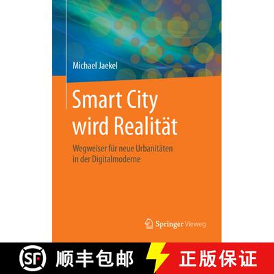 【3-4周达】Smart City wird Realität : Wegweiser für neue Urbanitäten in der Digitalmoderne (1. Auf... [9783658044541]
