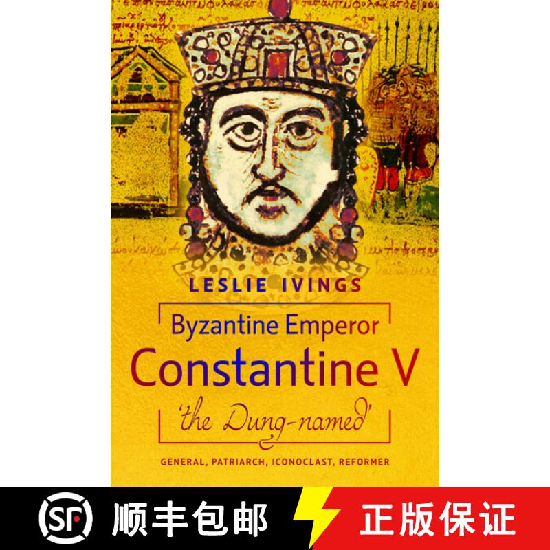 预订 Byzantine Emperor Constantine V, 'The Dung-Named': General, Patriarch, Iconoclast, Reformer [9781036114824]