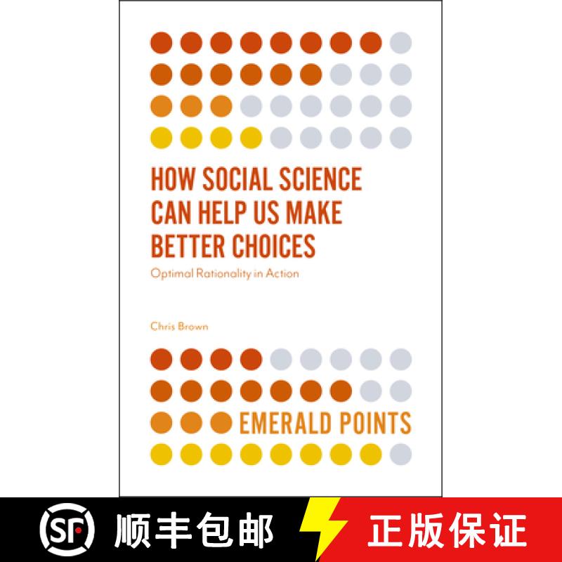 【3-4周达】How Social Science Can Help Us Make Better Choices: Optimal Rationality in Action [9781787543560]