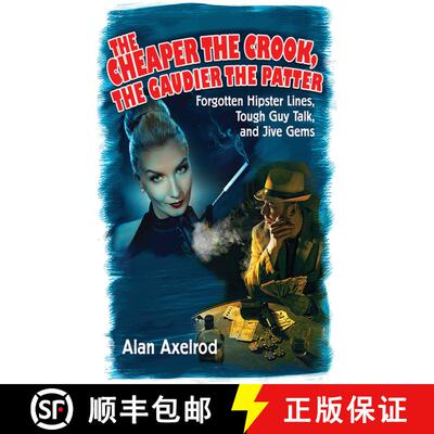 【3-4周达】The Cheaper the Crook, the Gaudier the Patter: Forgotten Hipster Lines, Tough Guy Talk, an... [9781616084028]